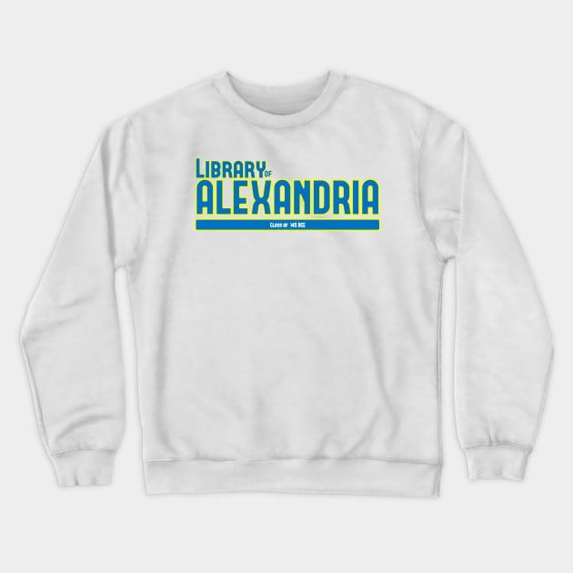 Library of Alexandria - Class of 145 BCE Crewneck Sweatshirt by GodlessThreads